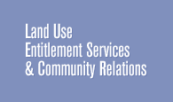 Land Use Entitlement Services and Community Relations